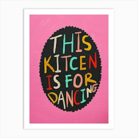 This Kitchen Is For Dancing 5 Art Print