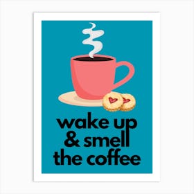 Wake Up & Smell The Coffee Print 4 Art Print