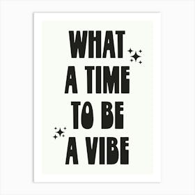 What A Time To Be a Vibe - Funny Poster Wall Art Print Art Print