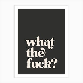 What The Fuck - Black Art Print