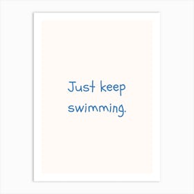 Just Keep Swimming Blue Quote Poster Art Print