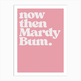 Now Then Mary Bum Art Print