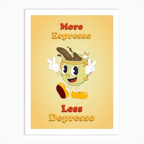 More Espresso Less Depresso Art Print