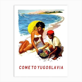 Come To Yugoslavia Art Print