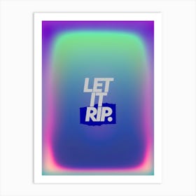 Let It Rip Art Print