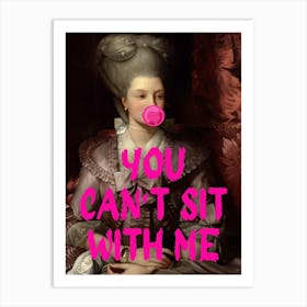 You Can'T Sit With Me Art Print