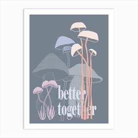 Better together Art Print