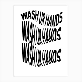 Wash Up Hands Wash Up Hands Art Print