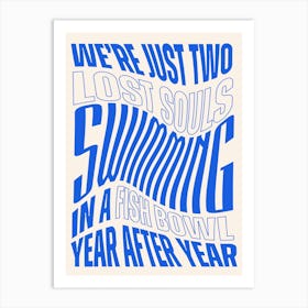 Blue And White Typographic We're Just Two Lost Souls Art Print