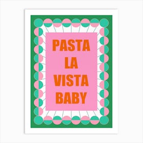 Pasta La Vista Baby 2 Art Print