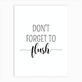 Don't Forget To Flush Funny Bathroom Art Print