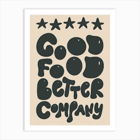 5* Good Food Better Company Kitchen/Dining Room Black Art Print