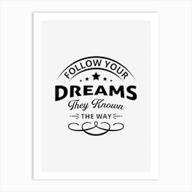 Follow Your Dreams Art Print