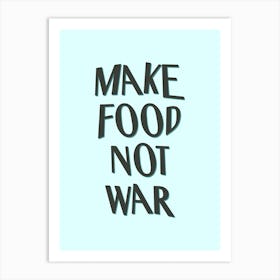 Make Food Not War Art Print