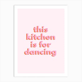 Pink This Kitchen Is For Dancing Art Print
