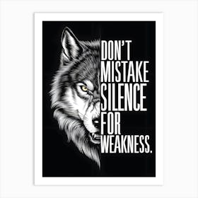 Don't Mistake Silence For Weakness Art Print