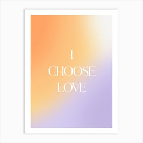 I Choose Love Art Print