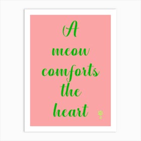 Meow Comforts The Heart  Art Print