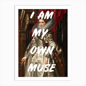 I Am My Own Muse 4 Art Print