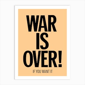 War Is Over If You Want It Art Print