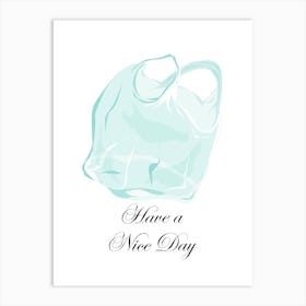 Have A Nice Day Plastic Bag Kitchen Art Print