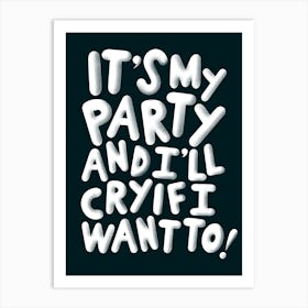 It's My Party - Black and White Art Print
