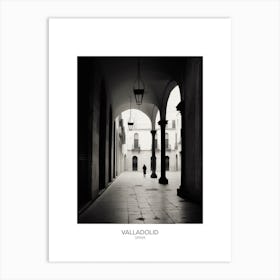 Poster Of Valladolid, Spain, Black And White Analogue Photography 2 Art Print