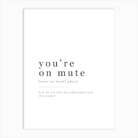 You're On Mute - Office Definition - White Art Print