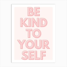 Be Kind To Yourself Art Print