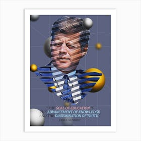 Quote In Ribbon Famous People John F Kennedy ― The Goal Of Education Is The Advancement Of Knowledge And The Dissemination Of Truth Art Print