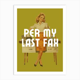 Per My Last Fax | Per My Last Email Funny Office 3 Art Print