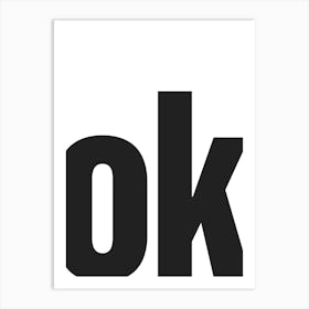 Ok Typography - Black and White Art Print