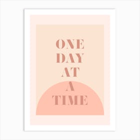 One Day At A Time Art Print
