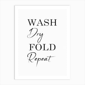 Funny Laundry Wash Dry Fold Repeat Art Print