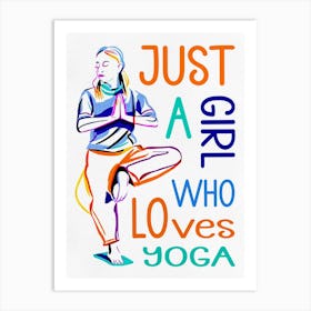 Just A Girl Who Loves Yoga Art Print