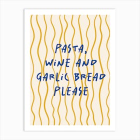 Pasta Wine And Garlic Bread Please Blue and Yellow Art Print