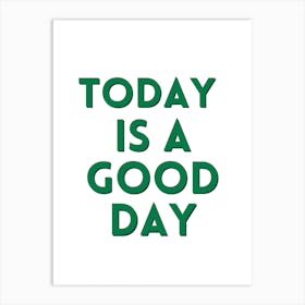 Today Is A Good Day 1 Art Print