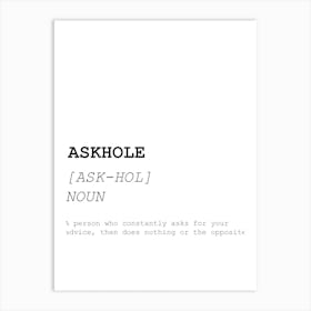 Askhole, Dictionary, Definition, Quote, Description, Funny, Art, Wall Print Art Print