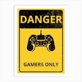 Danger Gamers Only Art Print