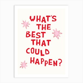 What's The Best That Could Happen in Pink and Red Art Print