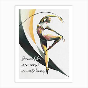 Dance Like No One Is Watching Art Print