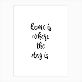 Home Is Where The Dog Is Art Print