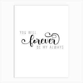 You Will Forever Be My Always Art Print