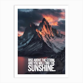 Rise Above The Storm And You Will Find The Sunshine Art Print