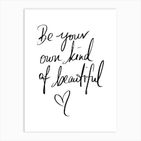 Be Your Own Kind Of Beautiful Art Print