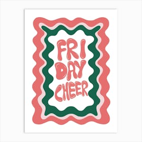 Friday Cheer Art Print