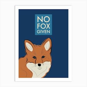 No Fox Given 1 Art Print