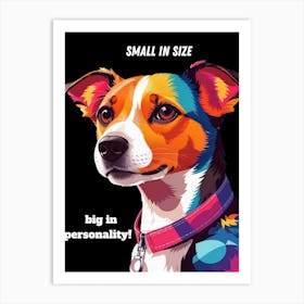 Small In Size Big In Personality Art Print