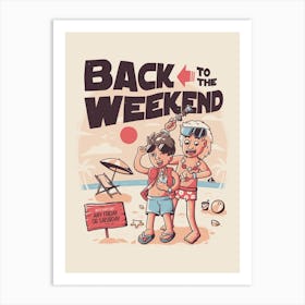 Back To The Weekend Art Print