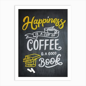 Happiness Is A Cup Of Coffee And A Good Book — coffee poster, kitchen art print, kitchen wall decor, coffee quote, motivational poster Art Print